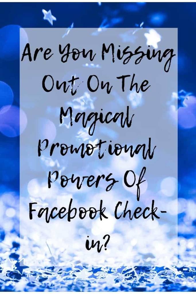 Are you missing out on the magical promotional powers of Facebook Check-in?